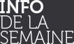 INFOS DE LA SEMAINE