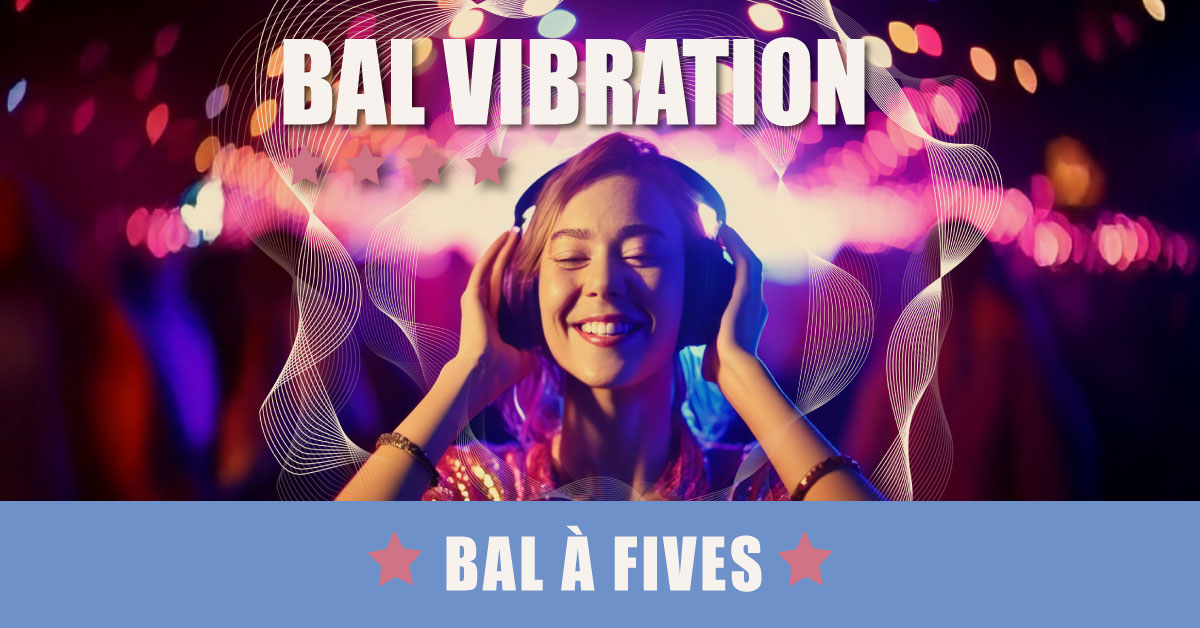 Bal Vibration à Fives