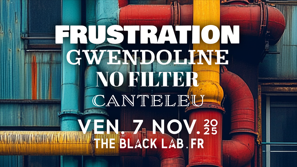 Frustration + Gwendoline + No Filter + Canteleu
