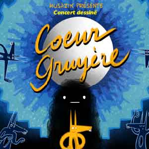 Cœur Gruyère, un concert dessiné