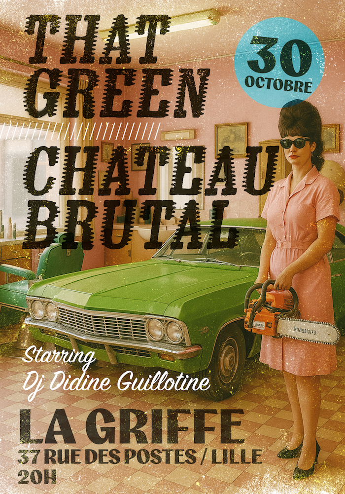 That Green + Château Brutal + DJ Amandine Guillotine