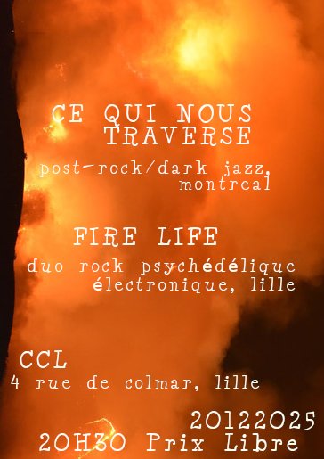 Ce qui nous traverse + Fire Life