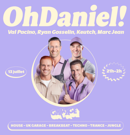 Oh Daniel ! vous invite à venir vous déhancher à GARAGE