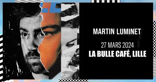 Martin Luminet à la Bulle Café
