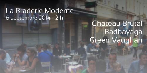 La Braderie Moderne – Chateau Brutal + Green Vaughan + Badbayaga