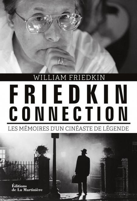 Friedkin Connection : L’autobiographie démente du réalisateur de L’Exorciste !