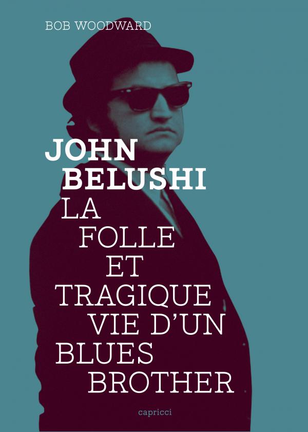John Belushi : La folle et tragique vie d&rsquo;un Blues Brother