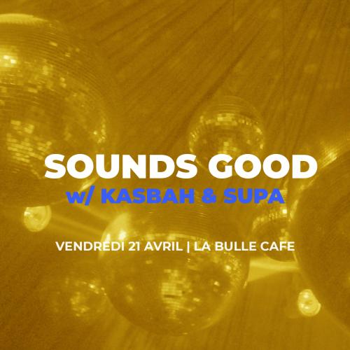 Sounds Good – KasbaH + Supa