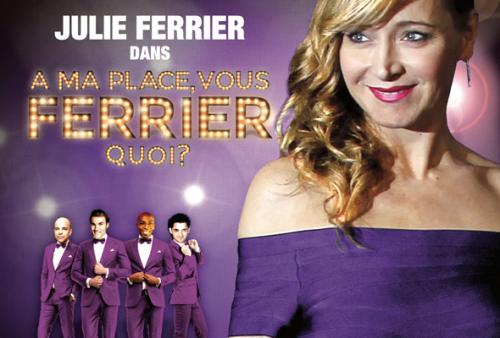 Julie Ferrier dans « A ma place vous Ferrier quoi ? »