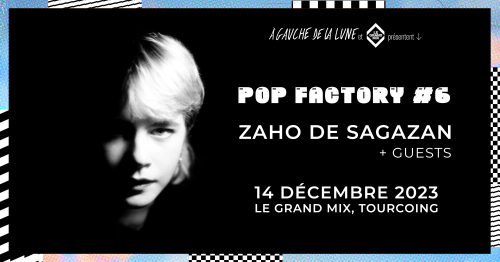 Pop Factory : Zaho de Sagazan + Martin Luminet + Clair