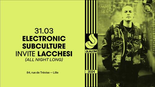 Electronic Subculture invite Lacchesi à Slalom