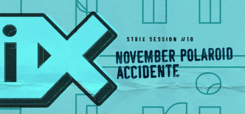 Strix Session #10 – November Polaroid + Accidente