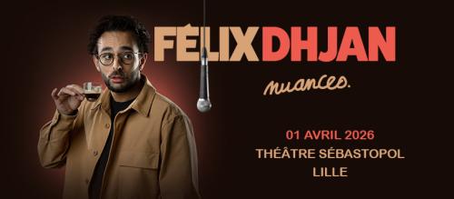 Félix Dhjan au Théâtre Sébastopol