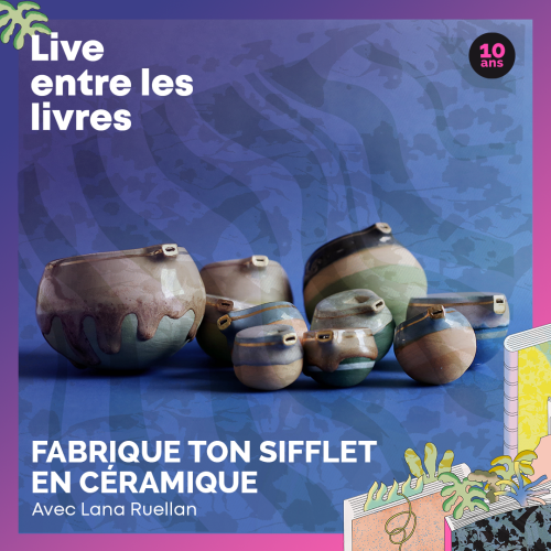 Fabrique ton sifflet en céramique – Live entre les livres