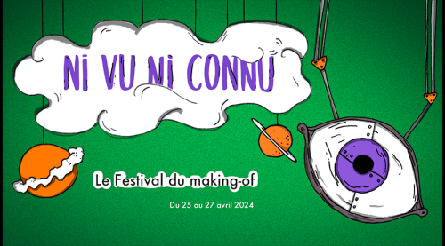 Festival ni vu ni connu, le festival du making-of : soirÉe de restitution et palmarÈs du challenge crÉatif