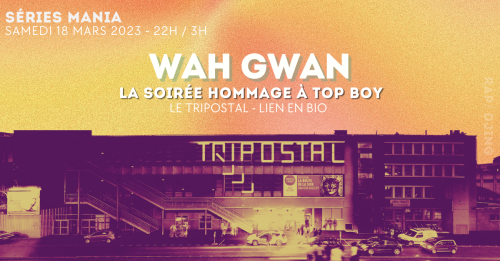 Wah Gwan : la soirée hommage à Top Boy !