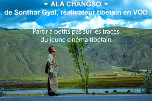 Ala Changso, de Sonthar Gyal, réalisateur tibétain, en VOD sur Internet