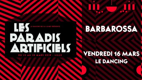 Paradis Artificiels 2018 : Barbarossa + DJ set