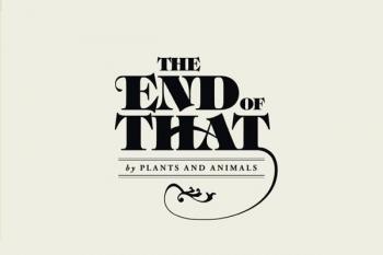 « The End of That », le nouvel album de Plants and Animals