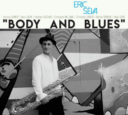 Eric Séva Sextet « Body and Blues »