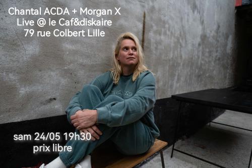 Chantal Acda + Morgan-X au Caf&Diskaire