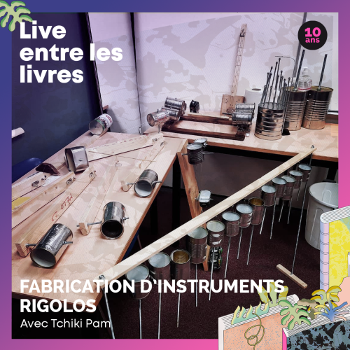 Fabrication d’instruments rigolos – Live entre les livres