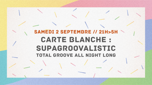 Carte blanche – SupaGroovalistic