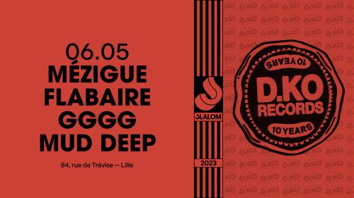 D.KO 10 years – Mézigue + Flabaire…