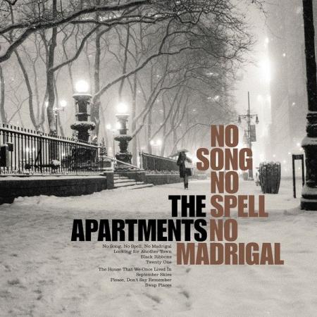 « No song, no spell, no madrigal » The Apartments