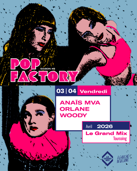 Pop Factory – Anaïs MVA + Orlane + Woody