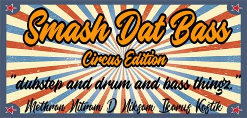 Smash Dat Bass : Circus Edition