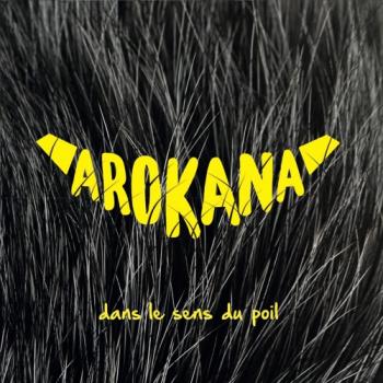 Arokana « Dans le sens du poil »