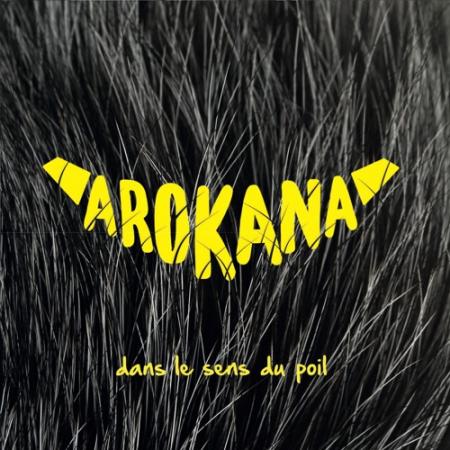 Arokana « Dans le sens du poil »