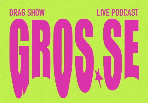 Drag Show x Podcast – GROS.SE