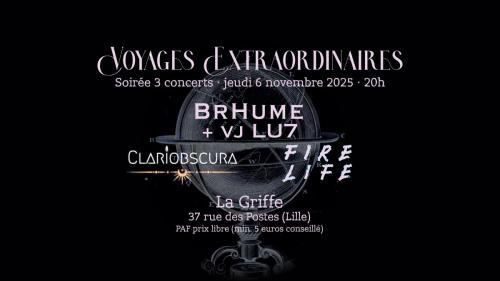 Brhume et Lu7 + Clariobscura + Fire Life