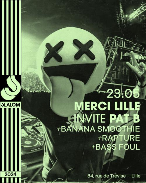Merci Lille Inv. Pat B • Banana Smoothie • Rapture • Bass Foul
