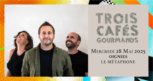 Trois Cafés Gourmands en concert au Métaphone