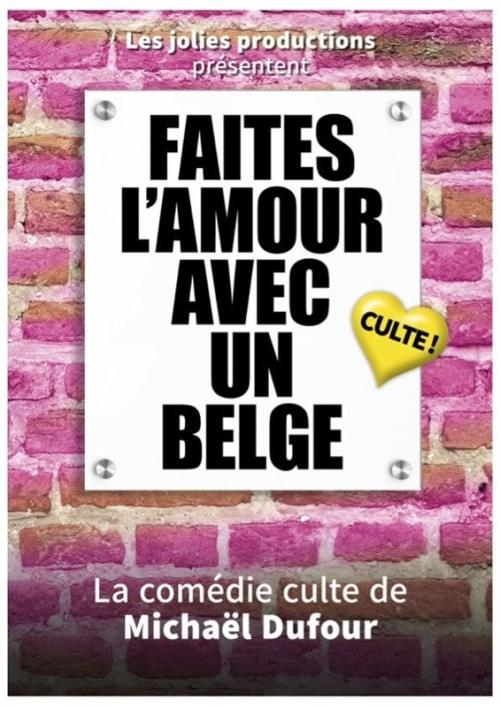 Le spectacle Faites l’amour avec un belge ! au Théâtre Sébastopol