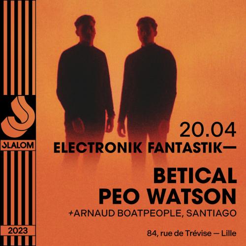 Electronik Fantastik à Slalom avec Betical + Peo Watson