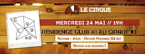 Résidence club 40 au Cirque #3 : Rayann + Azur + Octave Parango