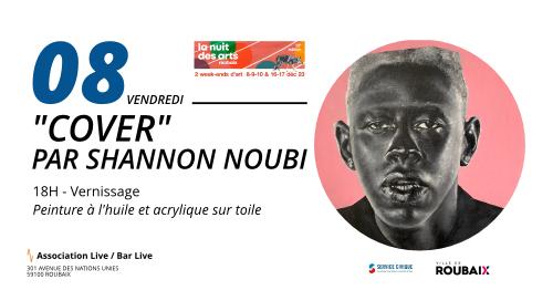 Nuit des arts : le vernissage de l’exposition Cover par Shannon Noubi