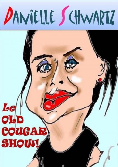 Le Old Cougar Show avec Danielle Schwartz