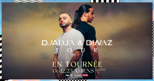 Djadja & Dinaz au Zénith d’Amiens