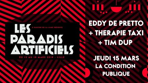 Paradis Artificiels 2018 : Eddy De Pretto + Therapie Taxi + Tim Dup