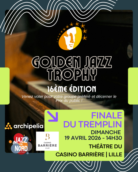 Tremplin Golden Jazz Trophy – Jazz En Nord