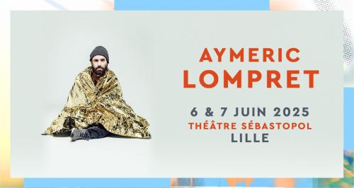 Aymeric Lompret au Théâtre Sébastopol
