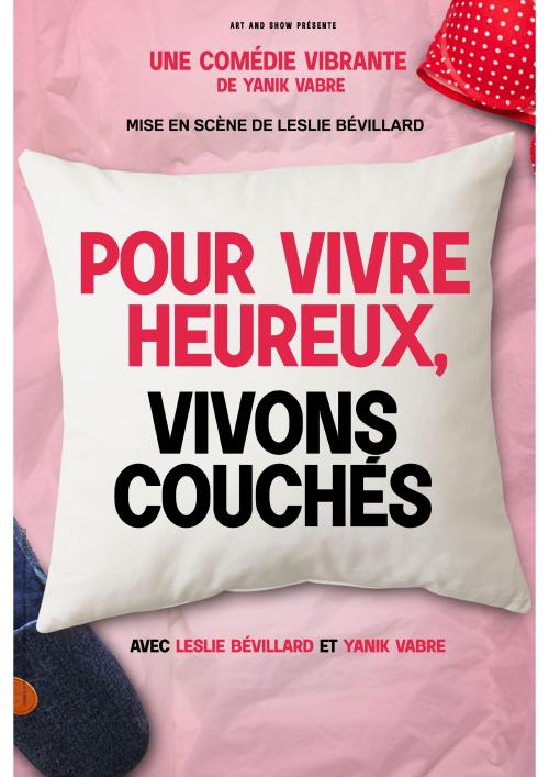 Le spectacle Pour vivre heureux, vivons couchés