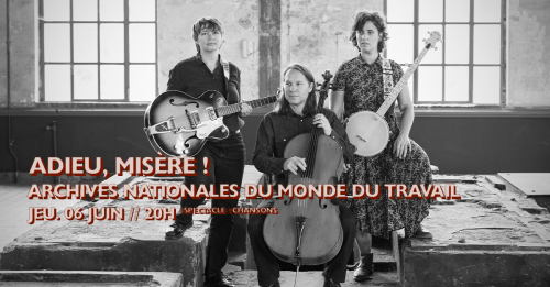 « Adieu misère ! », Archives Nationales du Monde du Travail