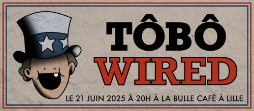 Fête de la Musique à La Bulle Café : TôBô + WIRED