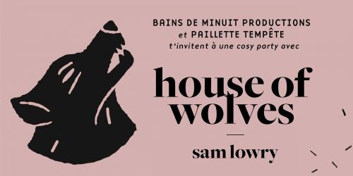 House of Wolves + Sam Lowry